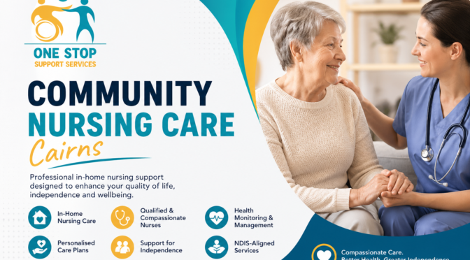 Community Nursing Care Cairns: Professional In-Home Nursing Support You Can Trust