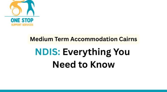 Medium Term Accommodation Cairns – NDIS: Everything You Need to Know
