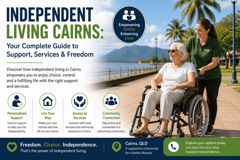 Independent Living Cairns Your Complete Guide to Support, Services & Freedom